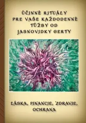 Účinné rituály pre Vaše každodenné túžby od Jasnovidky Gerty - Gerta Gavrieli - Jasnovidka Gerta