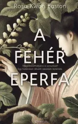A fehér eperfa - Rosa Kwon Easton