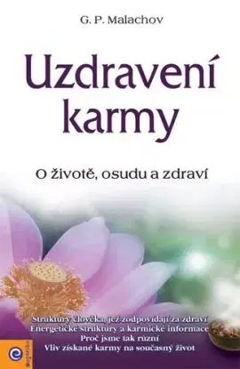 Uzdravení karmy - O životě, osudu a zdraví - Gennadij P. Malachov