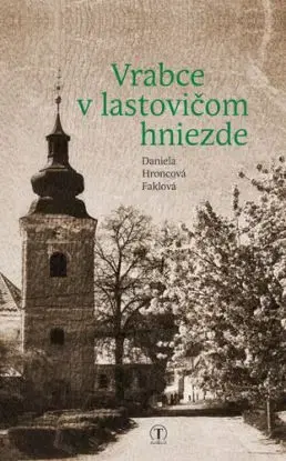 Vrabce v lastovičom hniezde - Daniela Hroncová Faklová