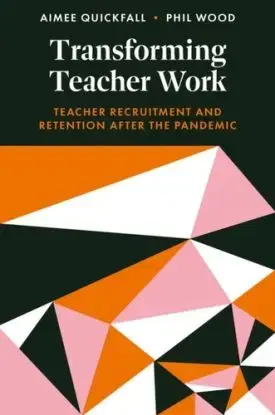 Transforming Teacher Work - Aimee Quickfall, Phil Wood