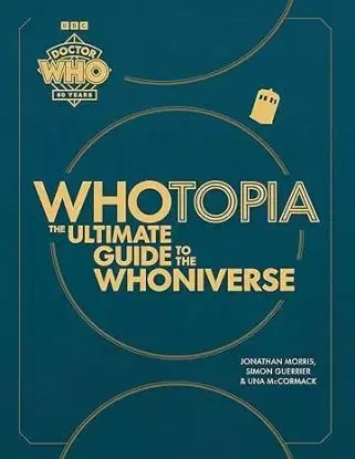 Doctor Who: Whotopia - Jonathan Morris, Simon Guerrier, Una McCormack