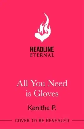 All You Need Is Gloves - Kanitha P