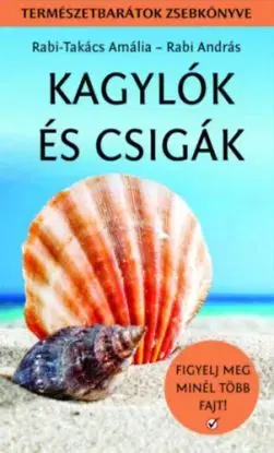 Kagylók és csigák - Természetbarátok zsebkönyve - Amália Rabi-Takács, András Rabi