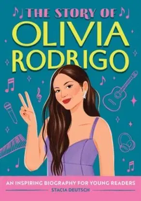 The Story of Olivia Rodrigo - Stacia Deutsch