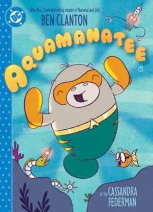 Aquamanatee - Ben Clanton, Cassandra Federman