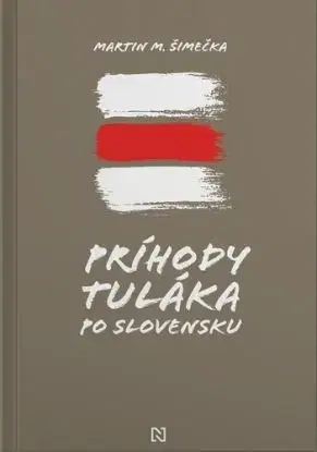 Príhody tuláka po Slovensku - Martin M. Šimečka