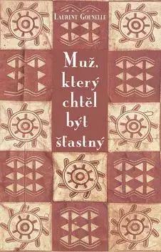 Muž, který chtěl být šťastný - Laurent Gounelle