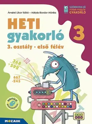 Heti gyakorló 3. osztály 2. félév (MS-1135) - Ildikó Libor Árvainé, Mónika Mátyás-Bondor