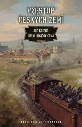 Vzestup českých zemí - Jan Kotouč, Lucie Lukačovičová