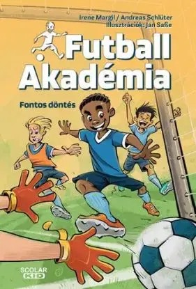 Fontos döntés - Futball Akadémia 1. - Andreas Schlüter, Irene Margil