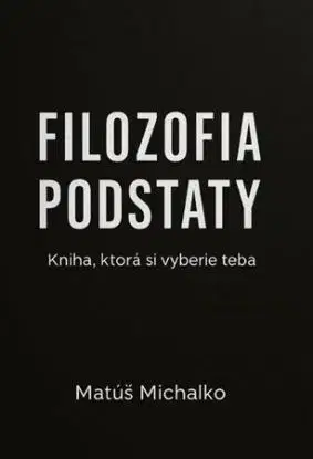 Filozofia podstaty - Matúš Michalko