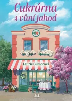 Cukrárna s vůní jahod - Laurie Gilmore