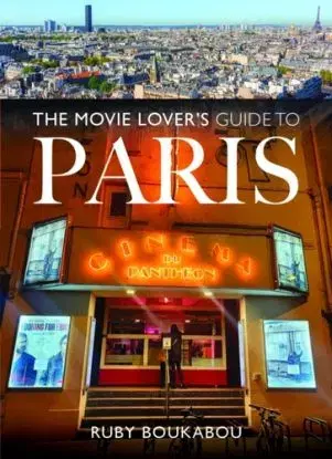 The Movie Lover's Guide to Paris - Ruby Boukabou