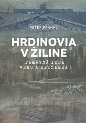 Hrdinovia v Žiline - Peter Frankl