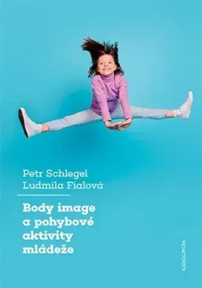 Body image a pohybové aktivity mládeže - Ludmila Fialová, Petr Schlegel