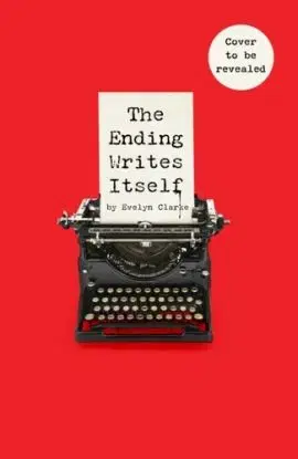 The Ending Writes Itself - Evelyn Clarke