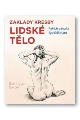 Základy kresby: Lidské tělo - Barrington Barber