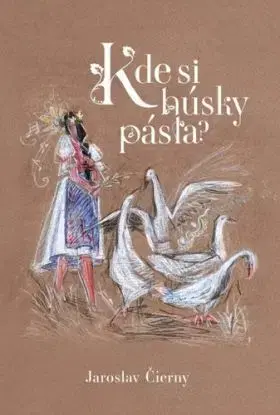 Kde si húsky pásla? - Jaroslav Čierny