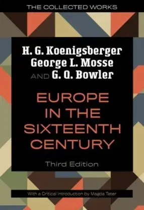 Europe in the Sixteenth Century - G. Q. Bowler, H. G. Koenigsberger, George L. Mosse