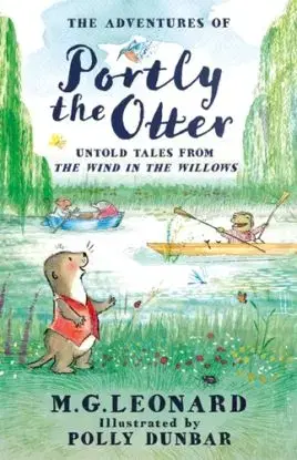 The Adventures of Portly the Otter: Untold Tales from the Wind in the Willows - Leonard M.G.