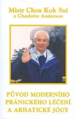 Původ moderního pránického léčení a arhatické jógy - Sui Choa Kok