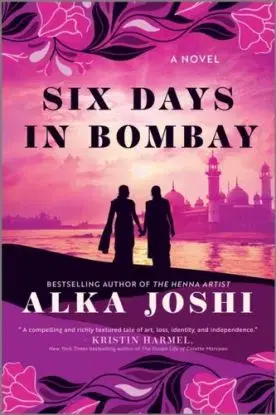 Six Days in Bombay - Alka Joshi