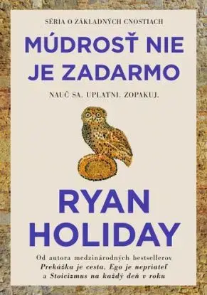 Múdrosť nie je zadarmo - Ryan Holiday