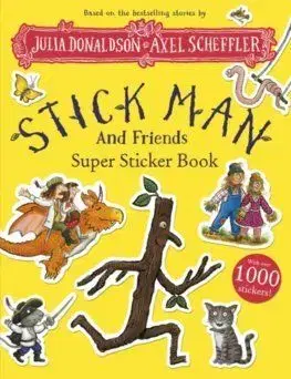 Stick Man and Friends Super Sticker Book - Julia Donaldson, Axel Scheffler