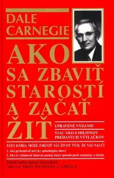 Ako sa zbaviť starostí a začať žiť - Dale Carnegie