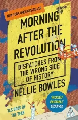 Morning After the Revolution - Nellie Bowles