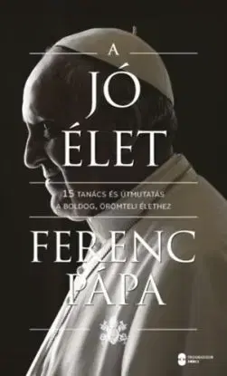 A jó élet - Ferenc pápa Antonio Spadaro