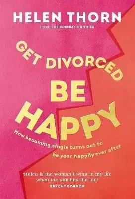 Get Divorced, Be Happy - Helen Thorn
