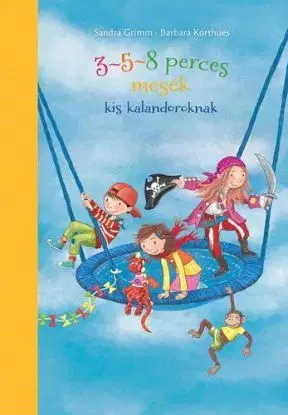 3-5-8 perces mesék kis kalandoroknak - Sandra Grimm