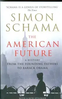 The American future - from the founding fathers to Barack Obama - Simon Schama