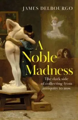 A Noble Madness - James Delbourgo