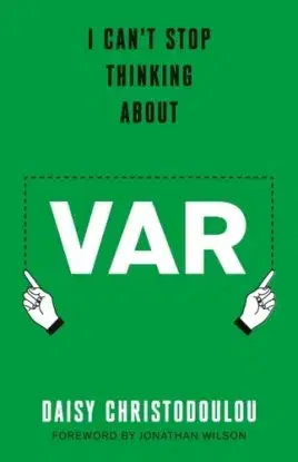 I Can't Stop Thinking About VAR - Daisy Christodoulou