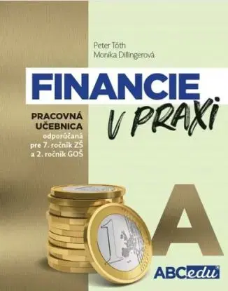 Financie v praxi A - pracovná učebnica, 2. vydanie - Peter Tóth, Monika Dillingerová