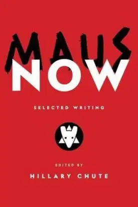 Maus Now - Hillary Chute
