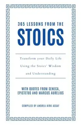 365 Lessons from the Stoics - Andrea Kirk Assaf