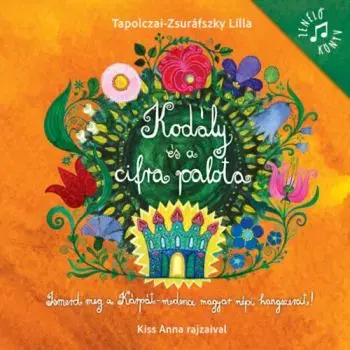 Kodály és a cifra palota - Lilla Tapolczai-Zsuráfszky