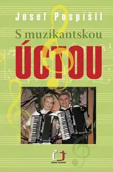 S muzikantskou úctou - Josef Pospíšil