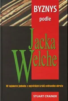 Byznys podle Jacka Welche - Stuart Crainer