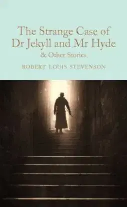 The Strange Case of Dr Jekyll and Mr Hyde and other stories - Robert Louis Stevenson