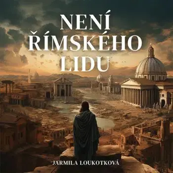 Není římského lidu - Audiokniha CD - Jarmila Loukotková