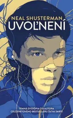 Uvoľnení 1: Uvoľnení - Neal Shusterman