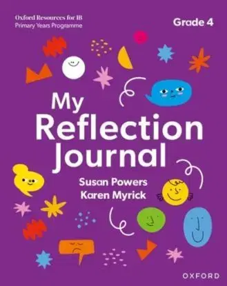 Oxford Resources for IB PYP: My Reflection Journal Grade 4 - Karen Myrick, Susan Powers
