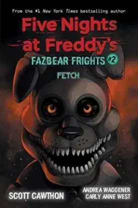 Five Nights at Freddys 2 Fetch - Scott Cawthon, Andrea Waggener, Carly Anne West