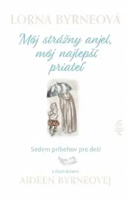 Môj strážny anjel, môj najlepší priateľ - Lorna Byrneová