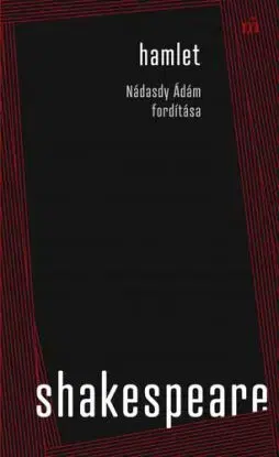 Hamlet. Nádasdy Ádám fordítása - William Shakespeare, Ádám Nádasdy